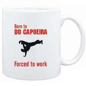 Mug White  BORN TO do Capoeira , FORCED TO WORK  / SIGN  Sports 
