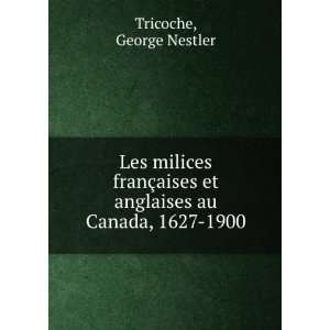  Les milices franÃ§aises et anglaises au Canada, 1627 