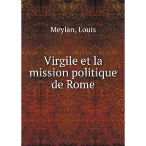    Virgile et la mission politique de Rome Louis Meylan Books