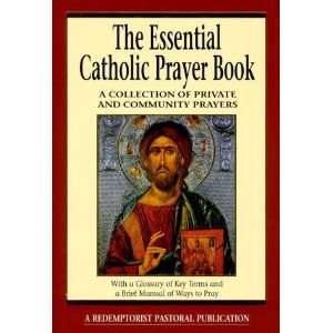 Essential Catholic Prayer Book: A Collection of Private and Community 