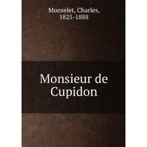  Monsieur de Cupidon Charles, 1825 1888 Monselet Books