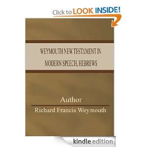 Weymouth New Testament in Modern Speech, Hebrews Richard Francis 