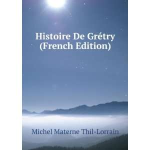   De GrÃ©try (French Edition) Michel Materne Thil Lorrain Books