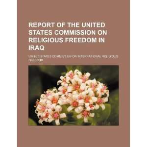 : Report of the United States Commission on Religious Freedom in Iraq 