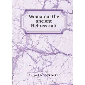 Woman in the ancient Hebrew cult Ismar J. b. 1863 Peritz Books