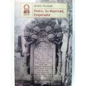  Pedro Su Majestad Emperador Boris Pilniak Books