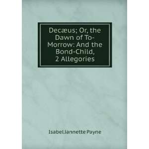   Morrow And the Bond Child, 2 Allegories Isabel Jannette Payne Books
