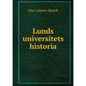  Lunds universitets historia Paul Gabriel Ahnfelt Books