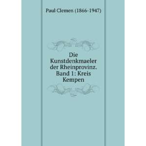   der Rheinprovinz. Band 1 Kreis Kempen Paul Clemen (1866 1947) Books