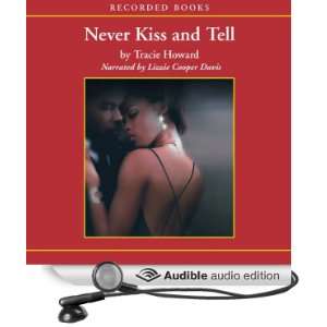  Never Kiss and Tell (Audible Audio Edition): Tracie Howard 