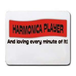  HARMONICA PLAYER And loving every minute of it Mousepad 