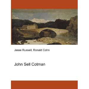  John Sell Cotman: Ronald Cohn Jesse Russell: Books