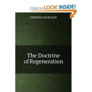  The Doctrine of Regeneration STEPHEN CHARNOCK Books