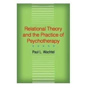  Relational Theory and the Practice of Psychotherapy 1st 