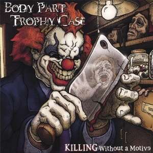  Killing Without a Motive Body Part Trophy Case Music