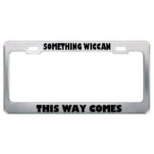 Something Wiccan This Way Comes Religious Religion Metal License Plate 