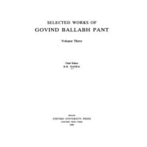  Works of Govind Ballabh Pant Selected Works of Govind Ballabh Pant 