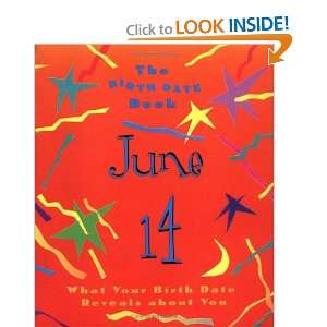  The Birth Date Book June 14 What Your Birthday Reveals 