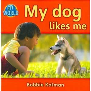  MY DOG LIKES ME by Kalman, Bobbie ( Author ) on Aug 01 