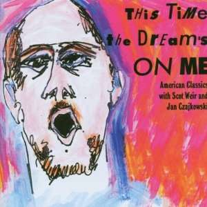    This Time The Dreams On Me Scot Weir, Jan Czajkowski Music
