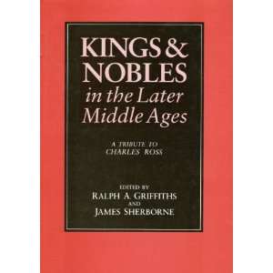  Kings and Nobles in the Later Middle Ages A Tribute to 