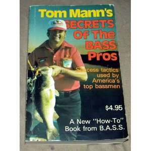   Manns Secrets of the Bass Pros. Editied By Bob Cobb Tom MANN Books