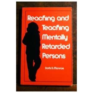   and Teaching Mentally Retarded Persons Doris D. Monroe Books