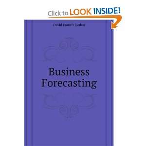  Business Forecasting (9781425492687) David Francis Jordan Books