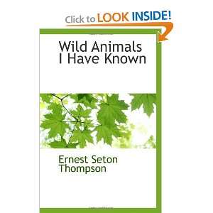  Wild Animals I Have Known (9781110814619) Ernest Seton 