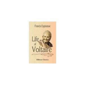 Life of Voltaire Francis Espinasse Books