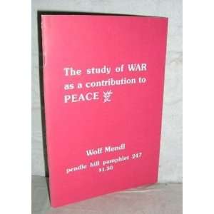  The Study of War As a Contribution to Peace (Pendle Hill 