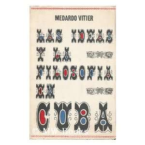 Las Ideas y La Filosofia en Cuba Medardo Vitier Books