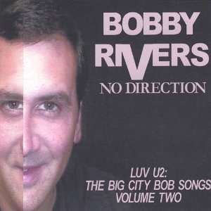   Vol. 2 No Direction Luv U2 the Big City Bob Songs Bobby Rivers Music