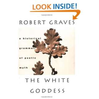  The White Goddess A Historical Grammar of Poetic Myth 