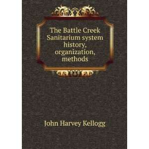  The Battle Creek Sanitarium system  history, organization 