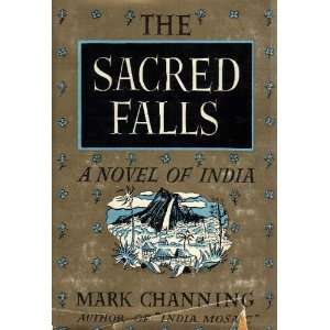 The Sacred Falls   A Novel of India Mark Channing  Books