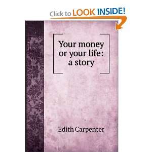  Your money or your life a story Edith Carpenter Books