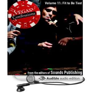 Vegas Confessions 11 Fit to Be Tied [Unabridged] [Audible Audio 