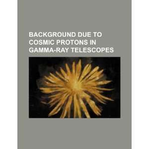   in gamma ray telescopes (9781234324179): U.S. Government: Books