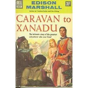  Caravan to Xanadu Edison Marshall Books