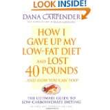 How I Gave Up My Low Fat Diet and Lost 40 Pounds (Revised and Expanded 