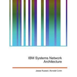  IBM Systems Network Architecture Ronald Cohn Jesse 