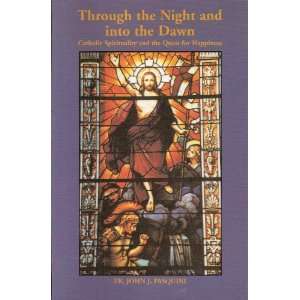  Through the Night and Into the Dawn Catholic Spirituality 