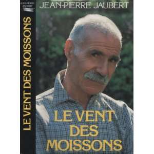  Le vent des moissons (9782724242041) Jean Pierre Jaubert Books