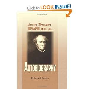 The Autobiography of John Stuart Mill and over one million other 