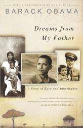 Dreams from My Father A Story of Race and Inheritance by Barack 