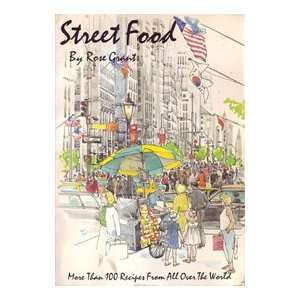 Street Food More Than a Hundred Recipes from All Over the 