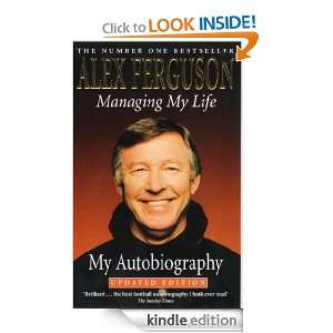 Managing My Life My Autobiography Alex Ferguson  Kindle 