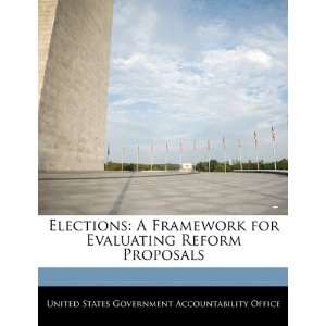  Elections A Framework for Evaluating Reform Proposals 