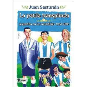  La Patria Transpirada (Spanish Edition) (9789509051898 